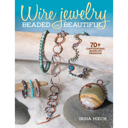 Wire Jewelry Beaded and Beautiful book, jewelry making and design, crafting, how to create necklaces bracelets, author Irina Miech
