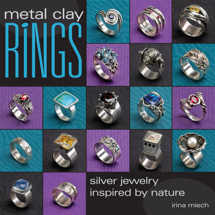 Metal Clay Rings book, jewelry making and design, crafting, creating with PMC, author Irina Miech